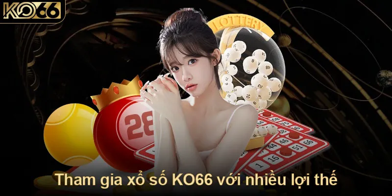 Tham gia xổ số KO66 với nhiều lợi thế